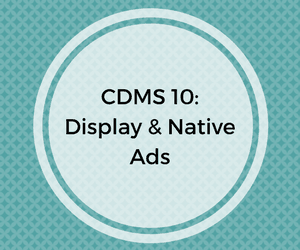 CDMS 10: Digital & Native Ads