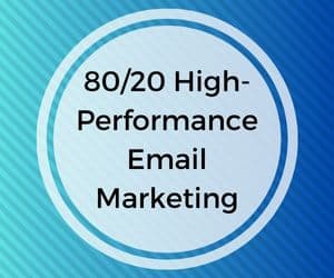 80/20 High-Performance Email Marketing